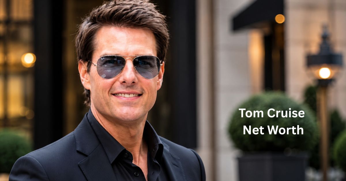 Tom Cruise Net Worth: Inside His $600M Fortune 